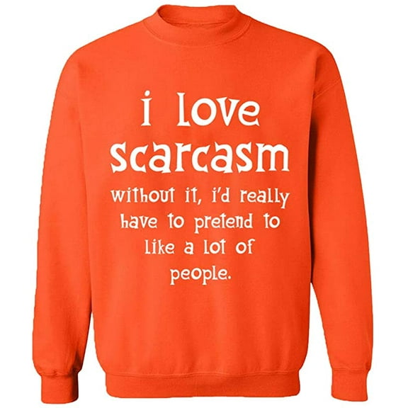 Unisex Crewneck Sweatshirt, I Love Scarcasm, Slim Fit, Long Sleeve Sweater - Orange Large