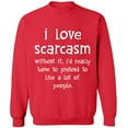 thumbnail image 1 of Unisex Crewneck Sweatshirt, I Love Scarcasm, Slim Fit, Long Sleeve Sweater - Red 3X-Large, 1 of 2