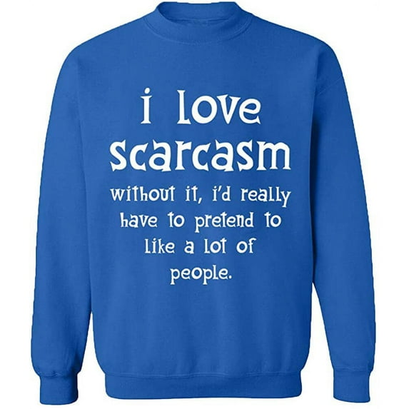 Unisex Crewneck Sweatshirt, I Love Scarcasm, Slim Fit, Long Sleeve Sweater - Royal Blue Large