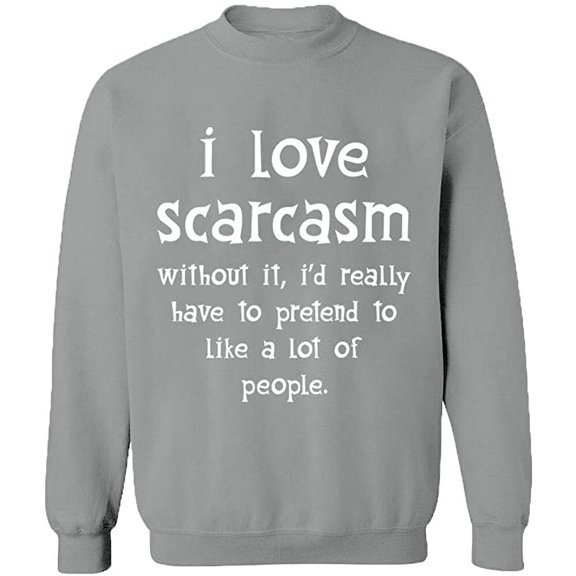 Unisex Crewneck Sweatshirt, I Love Scarcasm, Slim Fit, Long Sleeve Sweater - Sport Grey X-Large
