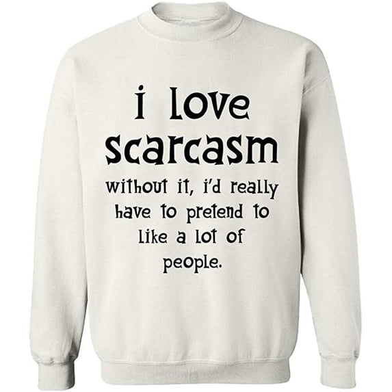 Unisex Crewneck Sweatshirt, I Love Scarcasm, Slim Fit, Long Sleeve Sweater - White 3X-Large