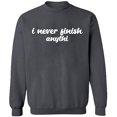 thumbnail image 1 of Unisex Crewneck Sweatshirt, I Never Finish Anythi, Custom Sweater, Slim Fit, Long Sleeve Sweater - Charcoal 3X-Large, 1 of 2