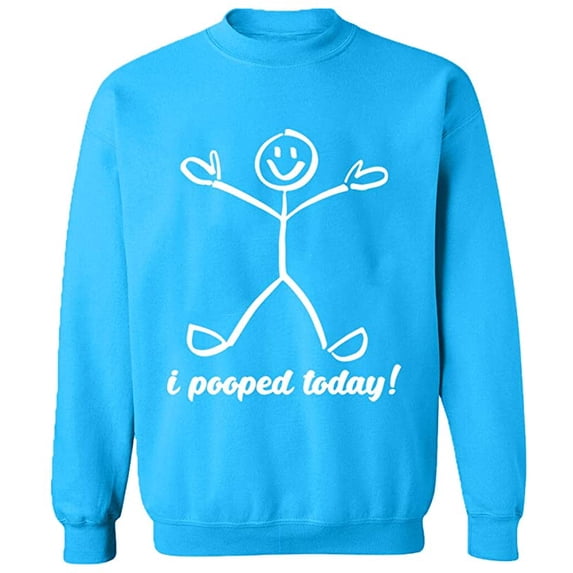 Unisex Crewneck Sweatshirt, I Pooped Today, Slim Fit, Long Sleeve Sweater - Sapphire 3X-Large