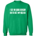 thumbnail image 1 of Unisex Crewneck Sweatshirt, I See No Reason To Act My Age, Slim Fit, Long Sleeve Sweater - Irish Green Small, 1 of 2