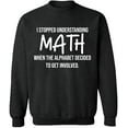 thumbnail image 1 of Unisex Crewneck Sweatshirt, I Stopped Understanding Math, Slim Fit, Long Sleeve Sweater - Dark Heather 2X-Large, 1 of 2