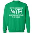 thumbnail image 1 of Unisex Crewneck Sweatshirt, I Stopped Understanding Math, Slim Fit, Long Sleeve Sweater - Irish Green 2X-Large, 1 of 2