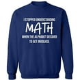 thumbnail image 1 of Unisex Crewneck Sweatshirt, I Stopped Understanding Math, Slim Fit, Long Sleeve Sweater - Navy Blue Large, 1 of 2