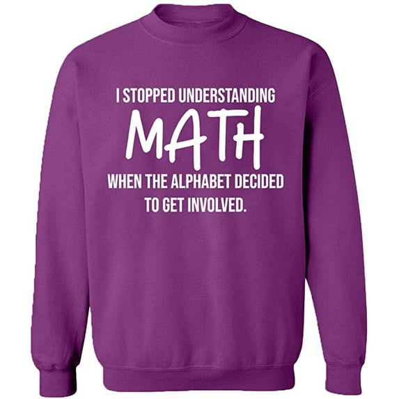Unisex Crewneck Sweatshirt, I Stopped Understanding Math, Slim Fit, Long Sleeve Sweater - Purple Large
