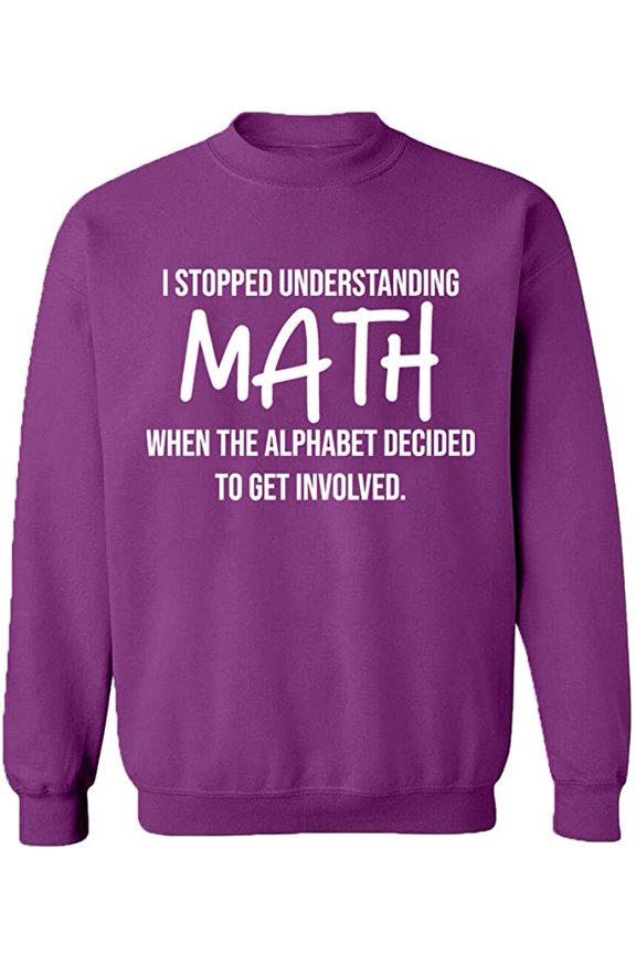Unisex Crewneck Sweatshirt, I Stopped Understanding Math, Slim Fit, Long Sleeve Sweater - Purple Medium
