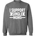 thumbnail image 1 of Unisex Crewneck Sweatshirt, I Support Single Moms, Custom Sweater, Slim Fit, Long Sleeve Sweater - Graphite Heather 2X-Large, 1 of 2