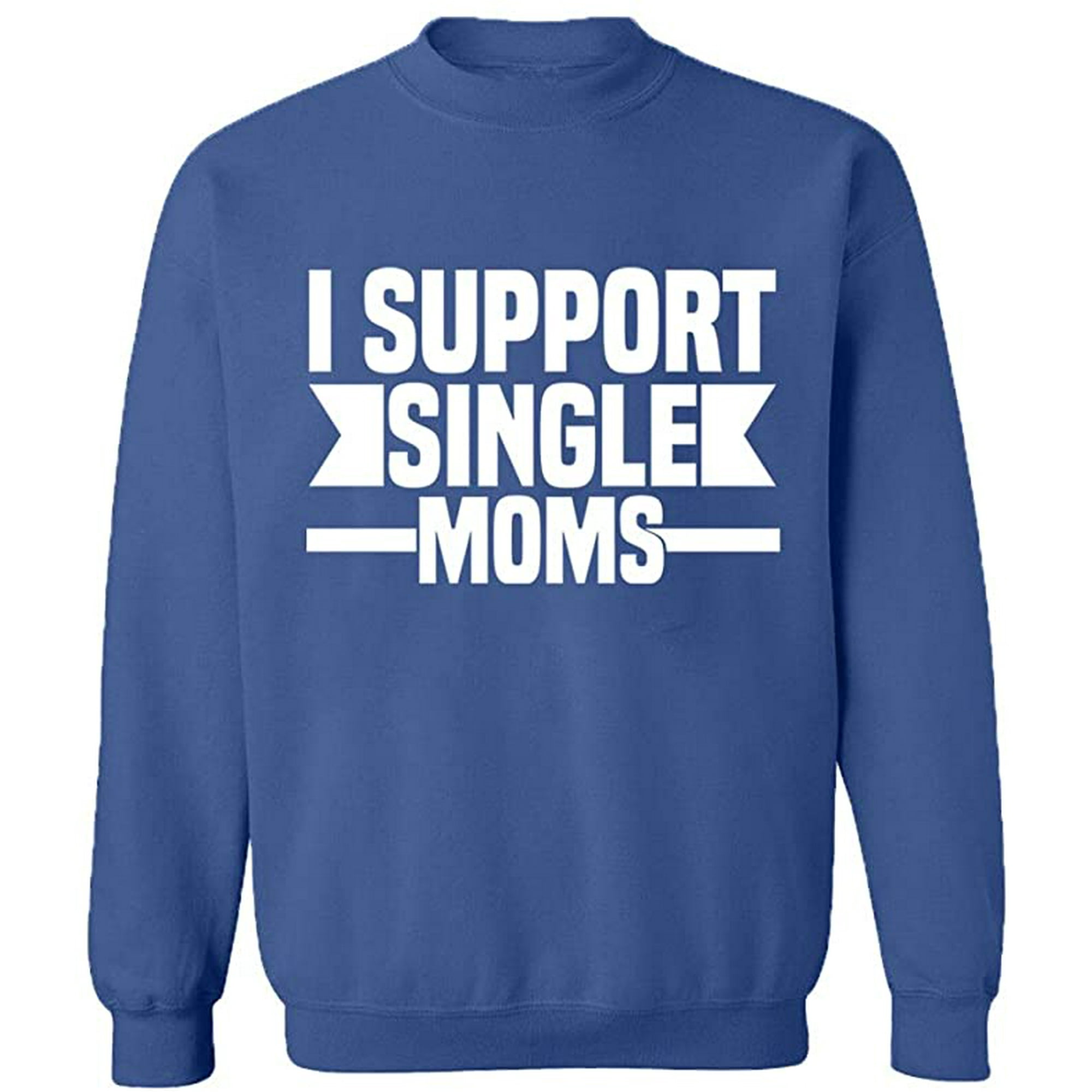 Unisex Crewneck Sweatshirt, I Support Single Moms, Custom Sweater, Slim  Fit, Long Sleeve Sweater - Indigo Blue 2X-Large