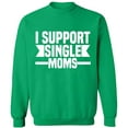 thumbnail image 1 of Unisex Crewneck Sweatshirt, I Support Single Moms, Custom Sweater, Slim Fit, Long Sleeve Sweater - Irish Green Small, 1 of 2