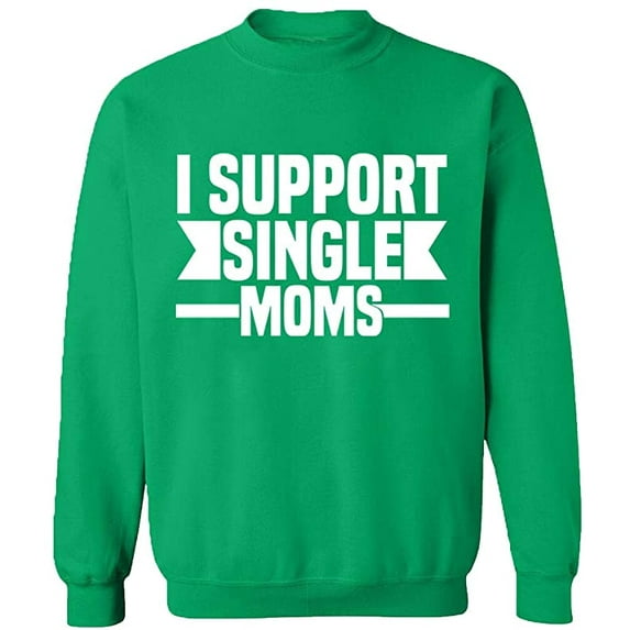 Unisex Crewneck Sweatshirt, I Support Single Moms, Custom Sweater, Slim Fit, Long Sleeve Sweater - Irish Green Small