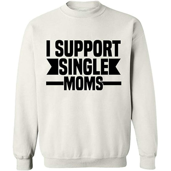Unisex Crewneck Sweatshirt, I Support Single Moms, Custom Sweater, Slim Fit, Long Sleeve Sweater - White 3X-Large