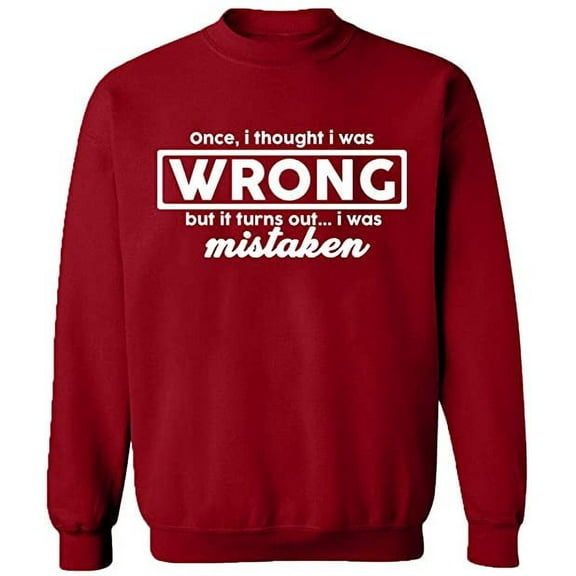 Unisex Crewneck Sweatshirt, I Thought I Was Wrong, Custom Sweater, Slim Fit, Long Sleeve Sweater - Antiquee Cherry Large