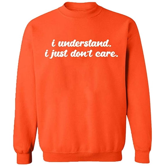 Unisex Crewneck Sweatshirt, I Understand I Just Don't Care, Slim Fit, Long Sleeve Sweater - Orange X-Large