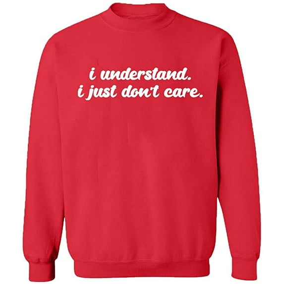 Unisex Crewneck Sweatshirt, I Understand I Just Don't Care, Slim Fit, Long Sleeve Sweater - Red X-Large