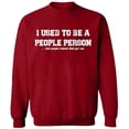 thumbnail image 1 of Unisex Crewneck Sweatshirt, I Used To Be People Person, Slim Fit, Long Sleeve Sweater - Antiquee Cherry Small, 1 of 2
