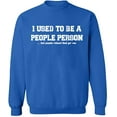 thumbnail image 1 of Unisex Crewneck Sweatshirt, I Used To Be People Person, Slim Fit, Long Sleeve Sweater - Royal Blue 2X-Large, 1 of 2