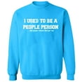 thumbnail image 1 of Unisex Crewneck Sweatshirt, I Used To Be People Person, Slim Fit, Long Sleeve Sweater - Sapphire Small, 1 of 2
