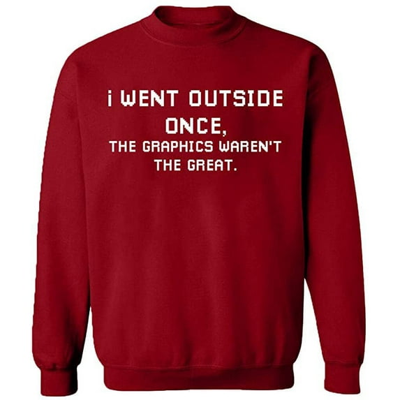 Unisex Crewneck Sweatshirt, I Went Outside Once, Custom Sweater, Slim Fit, Long Sleeve Sweater - Antiquee Cherry Small