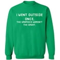 thumbnail image 1 of Unisex Crewneck Sweatshirt, I Went Outside Once, Custom Sweater, Slim Fit, Long Sleeve Sweater - Irish Green 3X-Large, 1 of 2