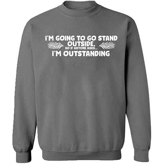 Unisex Crewneck Sweatshirt, I'm Going To Go Stand Outside, Custom Sweater, Slim Fit, Long Sleeve Sweater - Graphite Heather Large