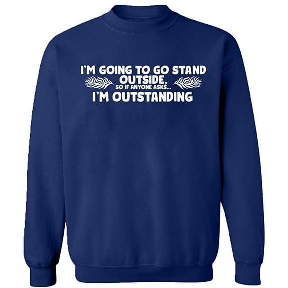 Unisex Crewneck Sweatshirt, I'm Going To Go Stand Outside, Custom Sweater, Slim Fit, Long Sleeve Sweater - Navy Blue 3X-Large