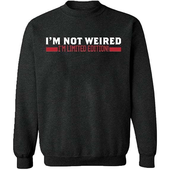 Unisex Crewneck Sweatshirt, I'm Not Weired, Custom Sweater, Slim Fit, Long Sleeve Sweater - Dark Heather 3X-Large