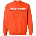 thumbnail image 1 of Unisex Crewneck Sweatshirt, I'm Not Weired, Custom Sweater, Slim Fit, Long Sleeve Sweater - Orange Large, 1 of 2