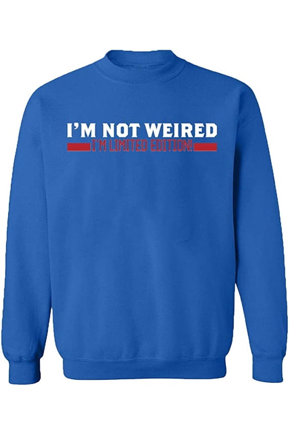 Unisex Crewneck Sweatshirt, I'm Not Weired, Custom Sweater, Slim Fit, Long Sleeve Sweater - Royal Blue X-Large