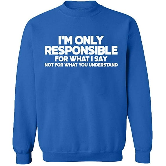 Unisex Crewneck Sweatshirt, I'm Only Responsible, Custom Sweater, Slim Fit, Long Sleeve Sweater - Royal Blue 3X-Large