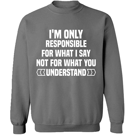 Unisex Crewneck Sweatshirt, I'm Only Responsible For What I, Custom Sweater, Slim Fit, Long Sleeve Sweater - Graphite Heather 3X-Large