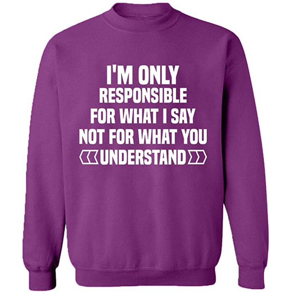 Unisex Crewneck Sweatshirt, I'm Only Responsible For What I, Custom Sweater, Slim Fit, Long Sleeve Sweater - Purple X-Large