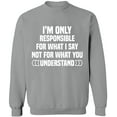 thumbnail image 1 of Unisex Crewneck Sweatshirt, I'm Only Responsible For What I, Custom Sweater, Slim Fit, Long Sleeve Sweater - Sport Grey Large, 1 of 2