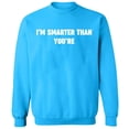 thumbnail image 1 of Unisex Crewneck Sweatshirt, I'm Smarter Than You're, Custom Sweater, Slim Fit, Long Sleeve Sweater - Sapphire 2X-Large, 1 of 2
