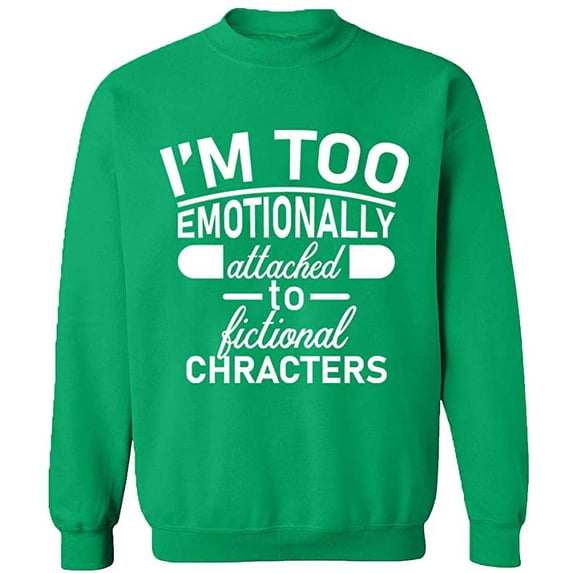 Unisex Crewneck Sweatshirt, I'm Too Emotionally, Custom Sweater, Slim Fit, Long Sleeve Sweater - Irish Green 3X-Large
