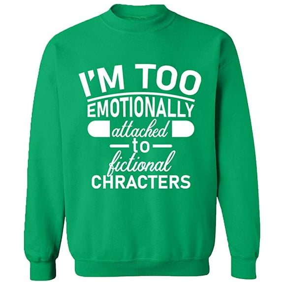 Unisex Crewneck Sweatshirt, I'm Too Emotionally, Custom Sweater, Slim Fit, Long Sleeve Sweater - Irish Green Medium