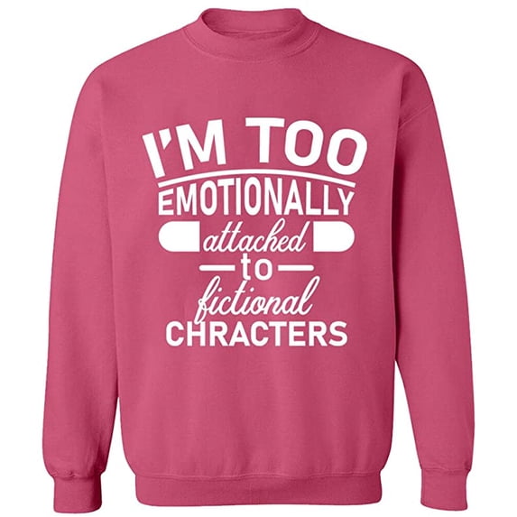 Unisex Crewneck Sweatshirt, I'm Too Emotionally, Custom Sweater, Slim Fit, Long Sleeve Sweater - Safety Pink Large
