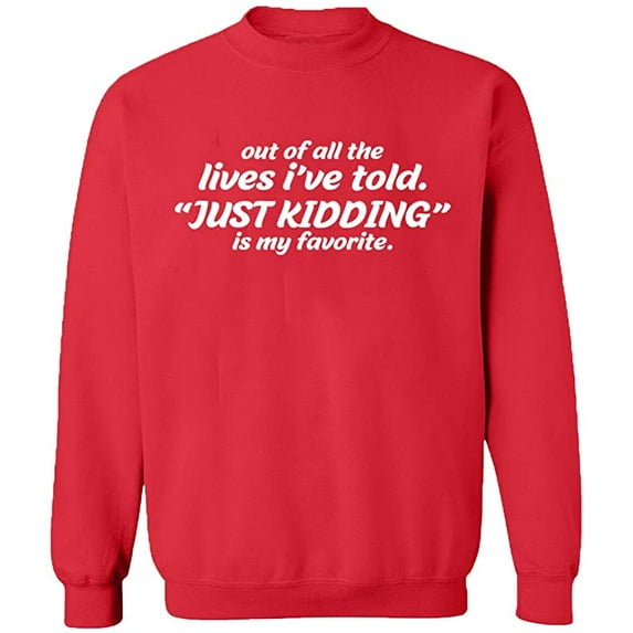 Unisex Crewneck Sweatshirt, I've Told Just Kidding, Custom Sweater, Slim Fit, Long Sleeve Sweater - Red Large