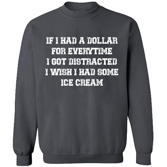 Unisex Crewneck Sweatshirt, If I Had a Dollar For Everything, Custom Sweater, Slim Fit, Long Sleeve Sweater - Charcoal Medium
