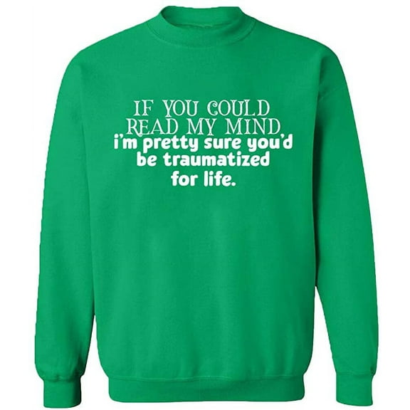 Unisex Crewneck Sweatshirt, If You Could Read My Mind, Custom Sweater, Slim Fit, Long Sleeve Sweater - Irish Green Large