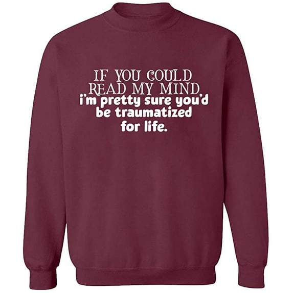 Unisex Crewneck Sweatshirt, If You Could Read My Mind, Custom Sweater, Slim Fit, Long Sleeve Sweater - Maroon 2X-Large