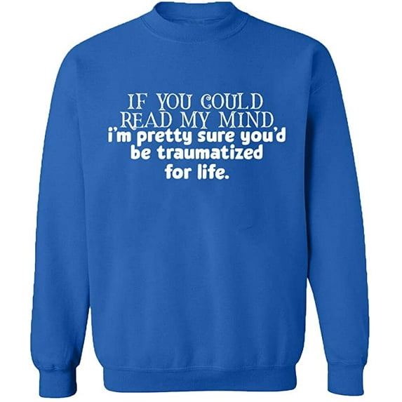Unisex Crewneck Sweatshirt, If You Could Read My Mind, Custom Sweater, Slim Fit, Long Sleeve Sweater - Royal Blue Large