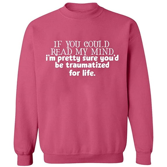 Unisex Crewneck Sweatshirt, If You Could Read My Mind, Custom Sweater, Slim Fit, Long Sleeve Sweater - Safety Pink 2X-Large