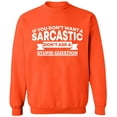 thumbnail image 1 of Unisex Crewneck Sweatshirt, If You Don't Want a Sarcastic, Custom Sweater, Slim Fit, Long Sleeve Sweater - Orange X-Large, 1 of 2