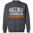 thumbnail image 1 of Unisex Crewneck Sweatshirt, If You Say Gullible Slowly, Custom Sweater, Slim Fit, Long Sleeve Sweater - Charcoal Large, 1 of 2