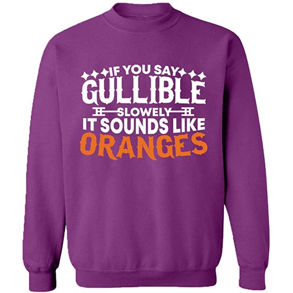 Unisex Crewneck Sweatshirt, If You Say Gullible Slowly, Custom Sweater, Slim Fit, Long Sleeve Sweater - Purple Medium