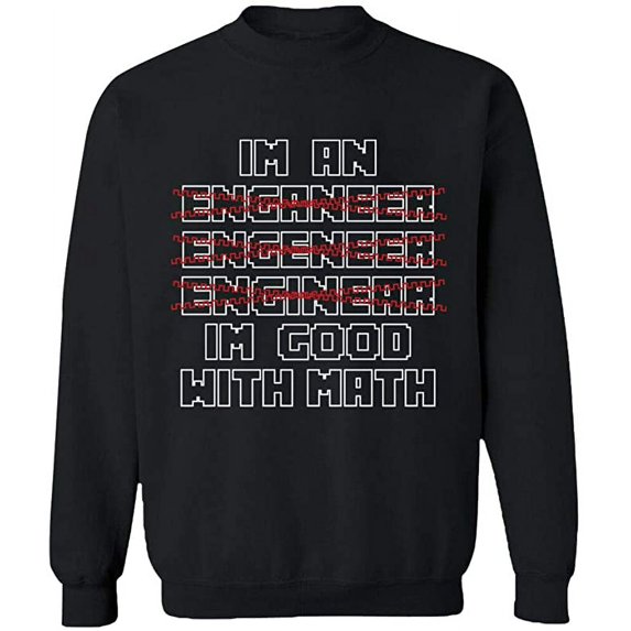 Unisex Crewneck Sweatshirt, Im An Enganeer Good With Math, Custom Sweater, Slim Fit, Long Sleeve Sweater - Black 3X-Large