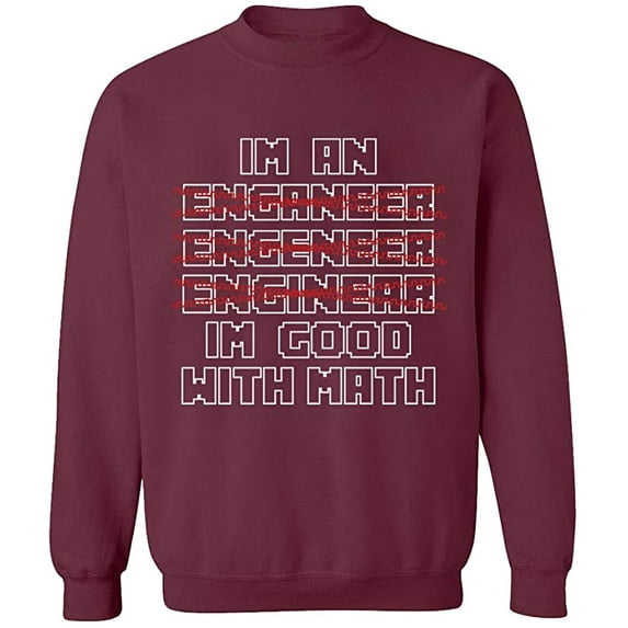 Unisex Crewneck Sweatshirt, Im An Enganeer Good With Math, Custom Sweater, Slim Fit, Long Sleeve Sweater - Maroon Medium